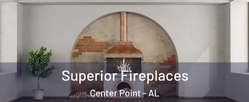  Superior Fireplaces Center Point - AL